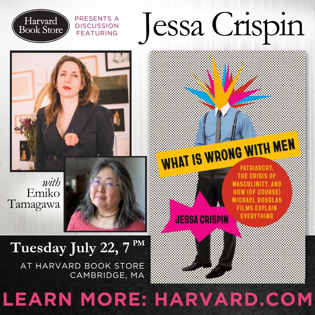 HarvardBooks's tweet image. 📅Tues. 7/22 @ 7PM: We welcome Jessa Crispin for a discussion of her new book "What Is Wrong with Men: Patriarchy, the Crisis of Masculinity, and How (Of Course) Michael Douglas Films Explain Everything" in conversation with Emiko Tamagawa. Learn more: buff.ly/nxDDzqJ