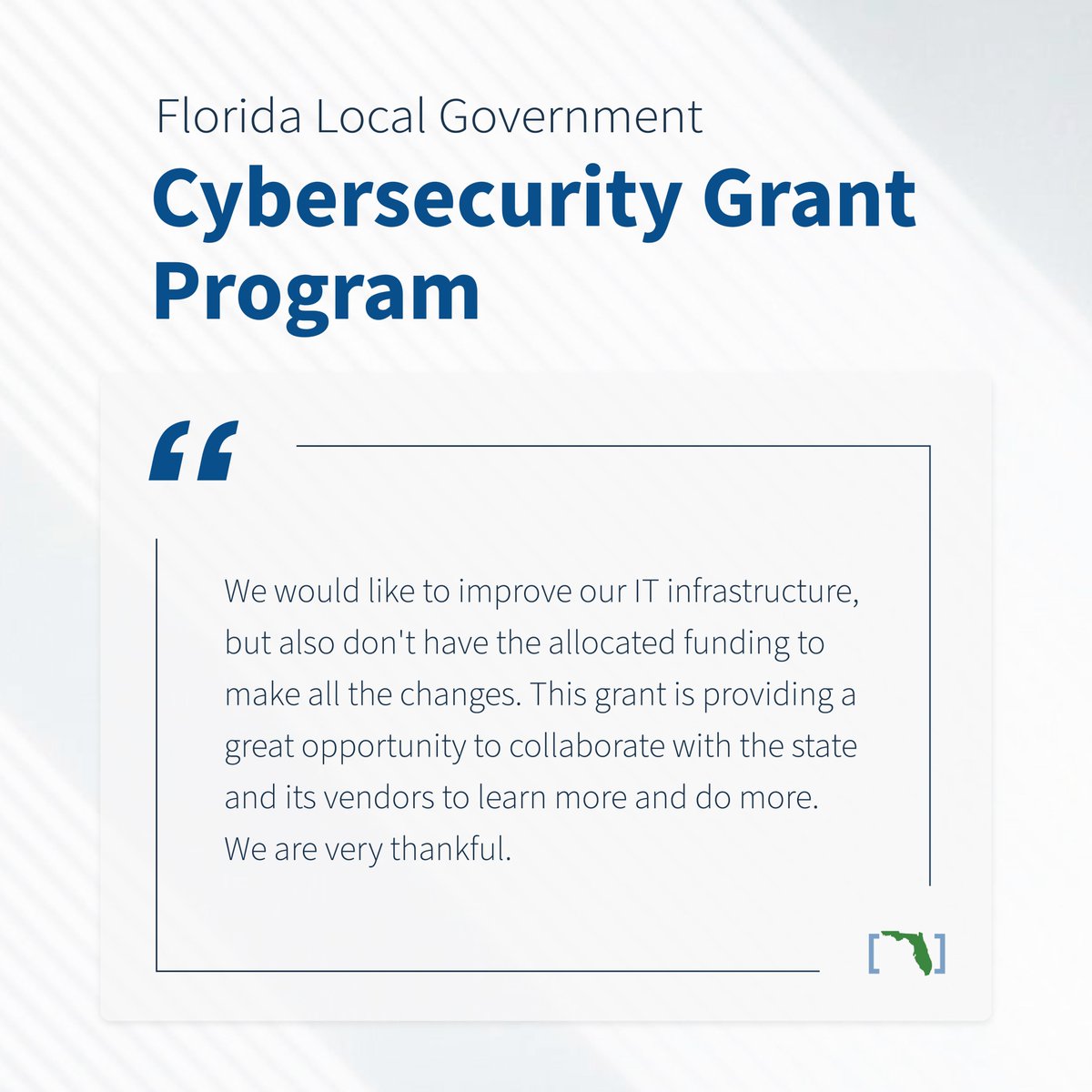 Local partners are proactively securing their networks and building a unified front against bad actors. Join our efforts at cybergrants.fl.gov