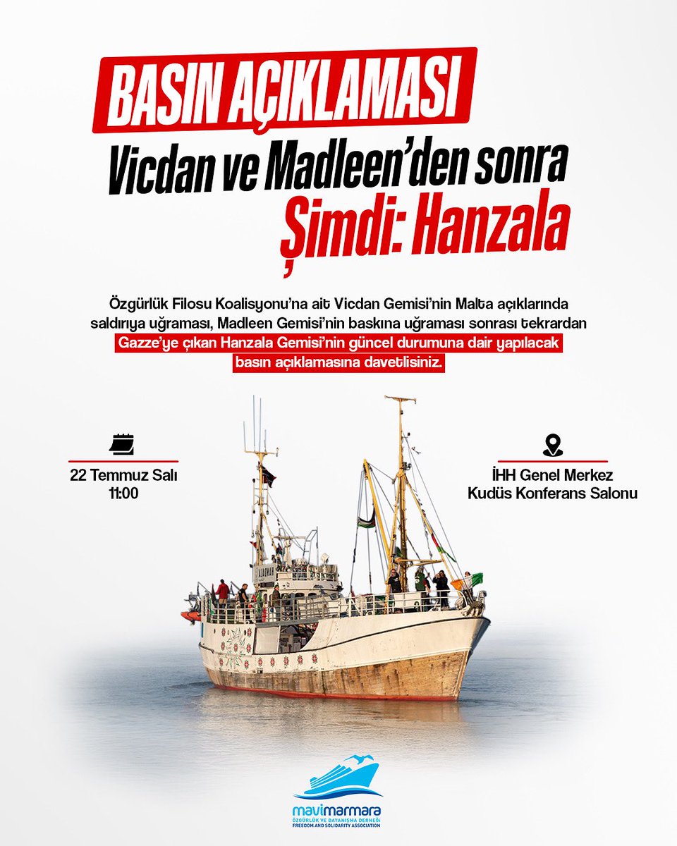 | BASIN AÇIKLAMASI
Vicdan ve Madleen’den sonra, şimdi: Hanzala Gemisi

Özgürlük Filosu Koalisyonu’na ait Vicdan Gemisi’nin Malta açıklarında saldırıya uğraması, Madleen Gemisi’nin baskına uğraması sonrası tekrardan Gazze için denize açılan Hanzala Gemisi’nin güncel durumuna dair