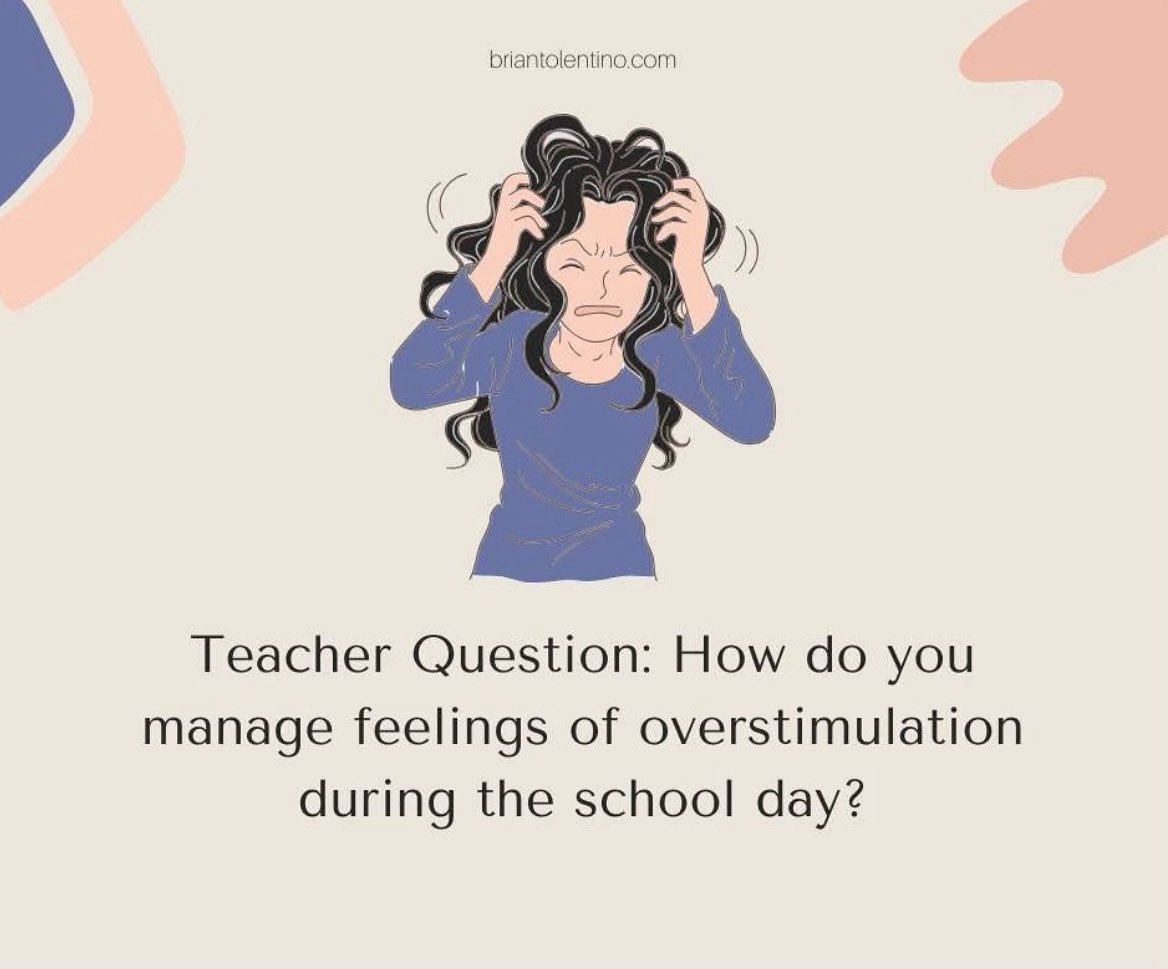 Many teachers feel overstimulated.

I know I do.

Let's help each other out.

Teacher Question: How do you manage feelings of overstimulation during the school day? 

What strategies work for you?