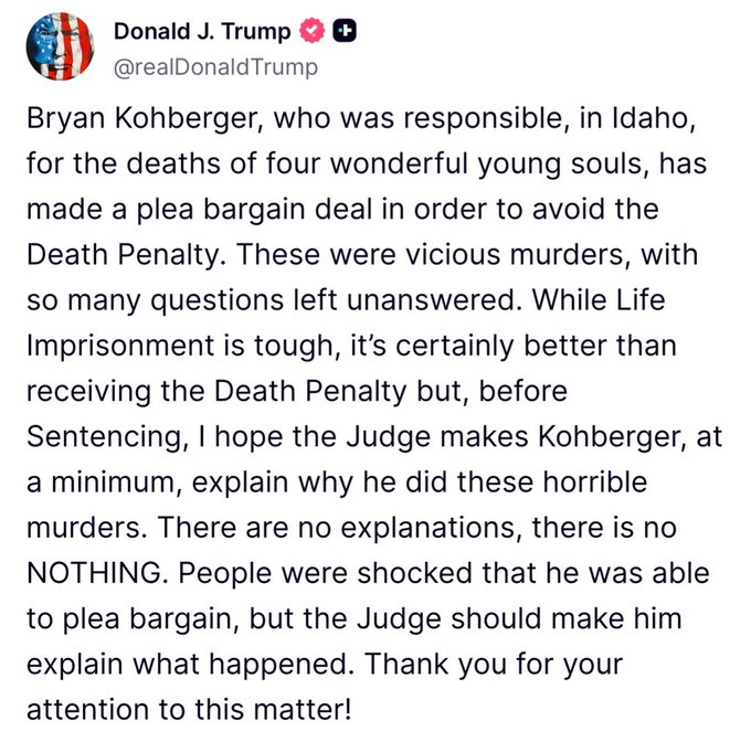 GrantSmithEllis's tweet image. Statement from President Trump as to the Idaho 4 and Kohberger case heading into sentencing tomorrow.
I agree with the President. There are still more questions than answers, and justice demands transparency.