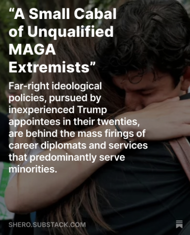 girlsreallyrule's tweet image. The Trump administration's chaotic State Department reorganization, which includes the termination of 1,350 professionals, has been predominantly inspired and executed by two twentysomethings who compensate for experience with nationalist extremism. shero.substack.com/p/a-small-caba…