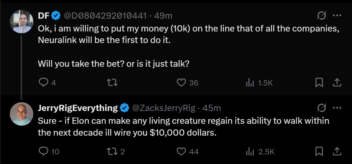 iam_smx's tweet image. Whenever I post about "Never bet against Elon Musk," this user seems to not understand it, or maybe he hasn’t heard that phrase yet
Now he’s betting $10K that Elon Musk, through Neuralink, can’t make a living creature walk again
I can just say the guy has already lost his $10k