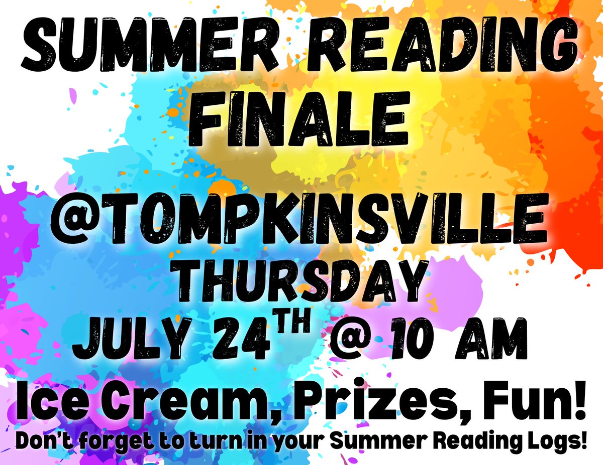 ‼️ TOMPKINSVILLE SUMMER READING FINALE ‼️
Thursday, July 24th at 10 am
Ice Cream, Prizes, Fun!