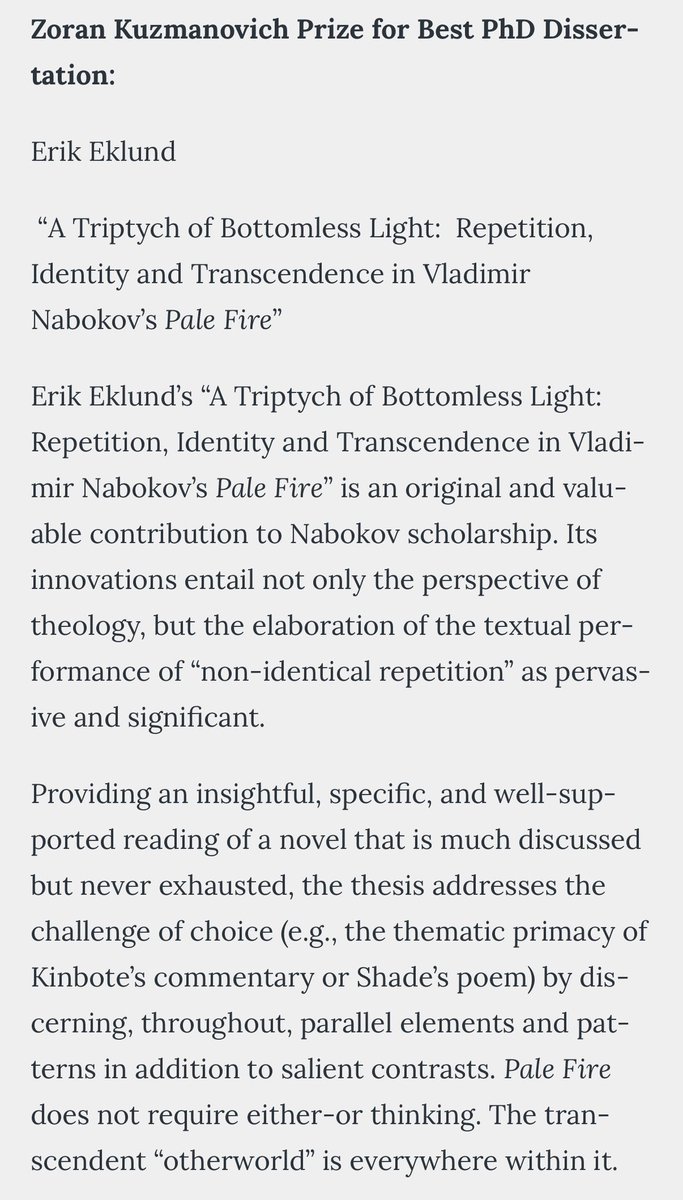 Eklundsays's tweet image. I am absolutely elated beyond belief to share that the International Vladimir Nabokov Society has awarded my PhD dissertation, “A Triptych of Bottomless Light: Repetition, Originality & Transcendence in Nabokov’s Pale Fire,” the 2024 Zoran Kuzmanovich Prize!