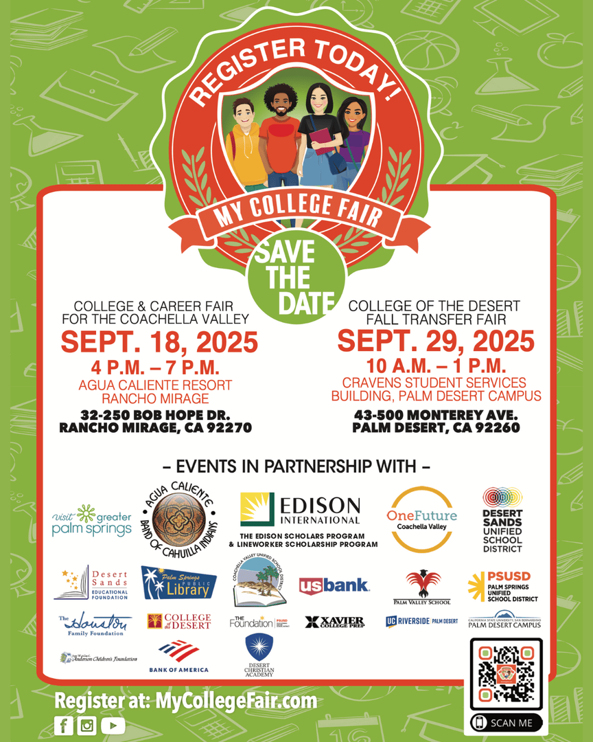 #MyCollegeFair 2025 is coming to the Coachella Valley! 📣 Partners, educators &amp; community leaders – spread the word!

🎓 College &amp; Career Fair: Thur. 9/18
🎓 Fall Transfer Fair: Mon. 9/29
📲 MyCollegeFair.com

#AguaCalienteRM #CollegeoftheDesert #EdisonIntl #OneFutureCV