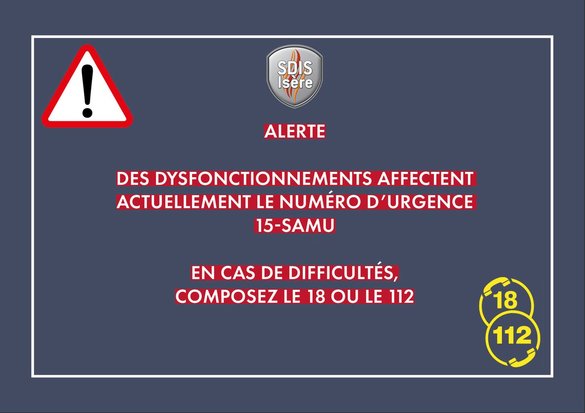 Sapeurs-pompiers de l'Isère - SDIS38 (@sdis38) on Twitter photo ⚠️ Des dysfonctionnements affectent actuellement le numéro d’urgence 15 - SAMU. 
📞 En cas de difficulté à les joindre, composez le 18 ou le 112 ⚠️ Des dysfonctionnements affectent actuellement le numéro d’urgence 15 - SAMU. 
📞 En cas de difficulté à les joindre, composez le 18 ou le 112