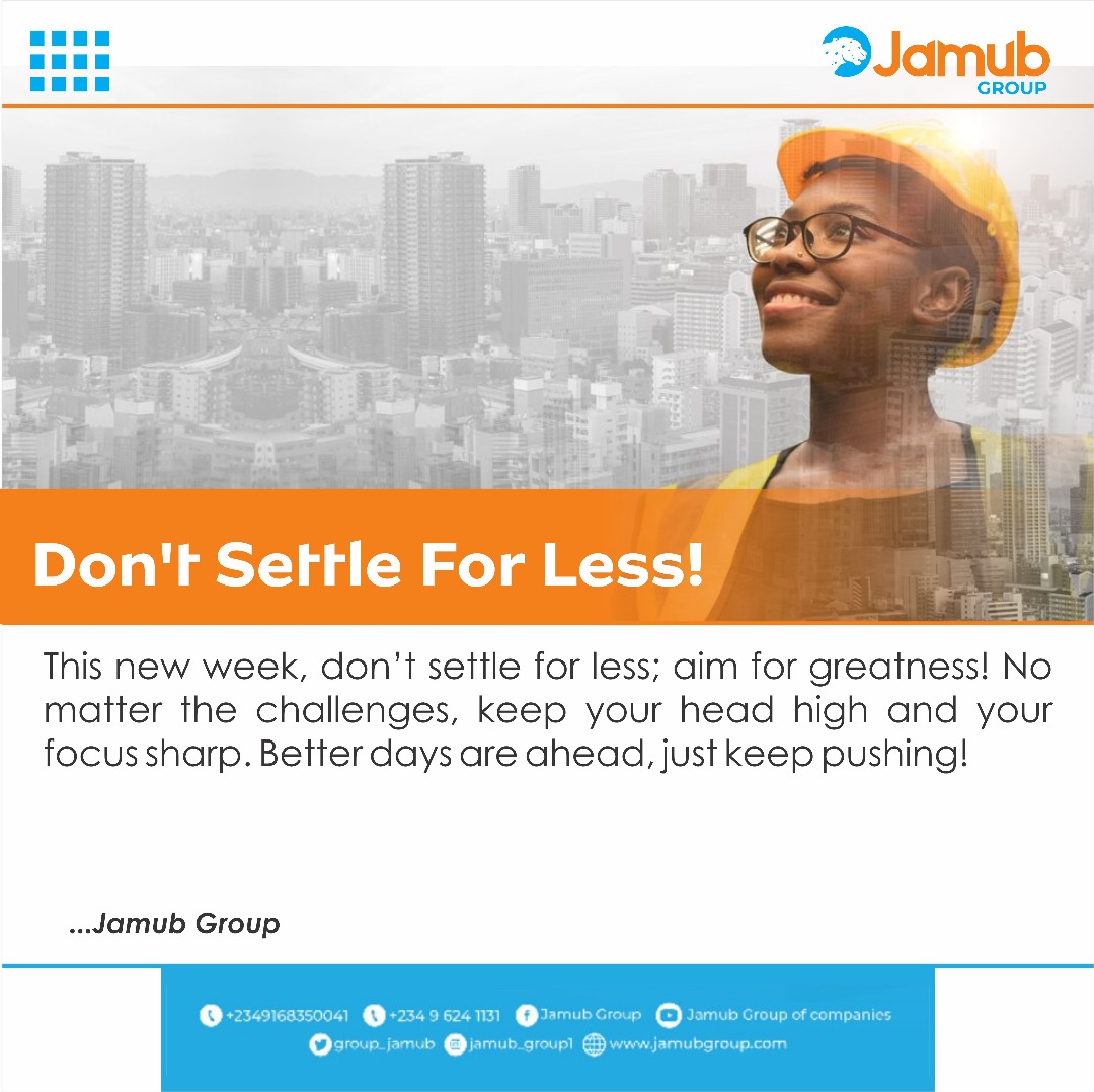 group_jamub's tweet photo. This new week, don't settle for less; aim for greatness! No matter the challenges, keep your head high and your focus sharp. Better days are ahead, just keep pushing!

#jamubgroup #construction #mining #punditagro #thinkjamubthinksolutions. https://t.co/a8HEXyUusy