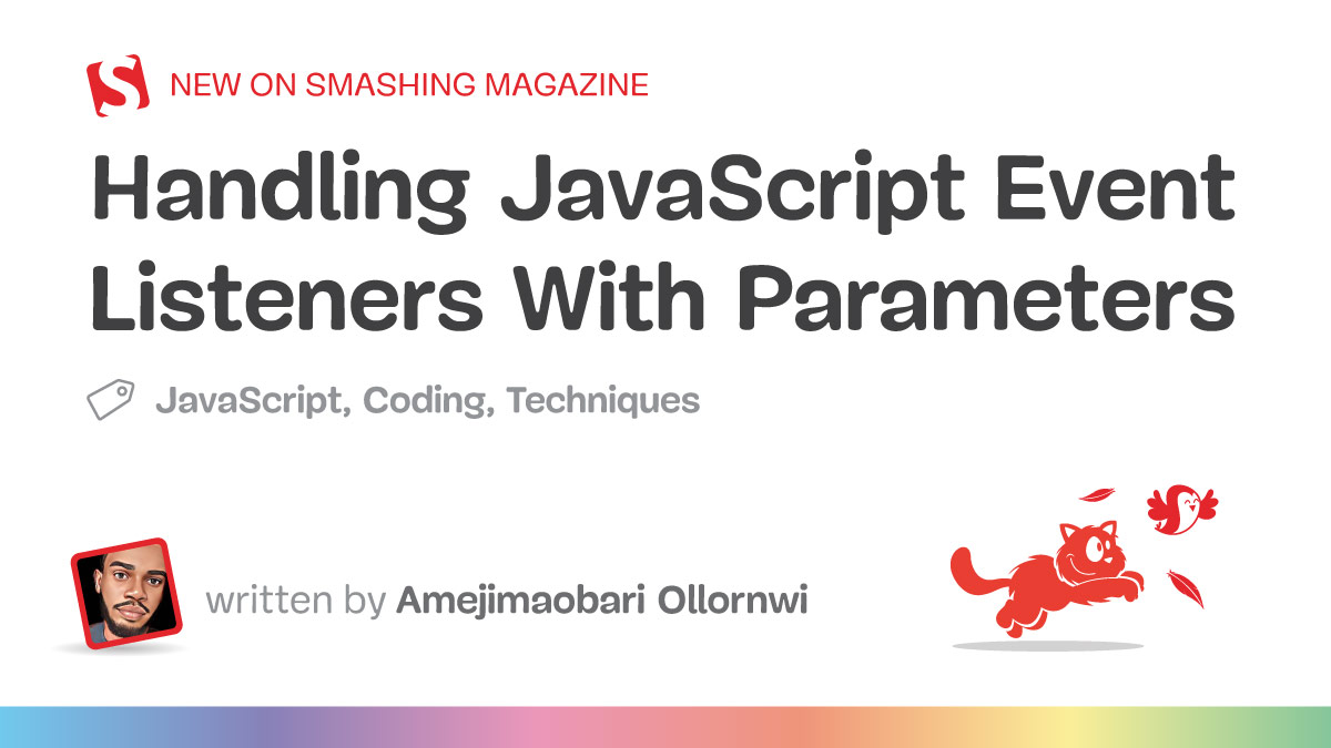smashingmag's tweet photo. 💥 Event listeners are essential for interactivity in JavaScript, but they can quietly cause memory leaks if not removed properly. And what if your event listener needs parameters? That’s where things get interesting. Amejimaobari Ollornwi shares which JavaScript features make handling parameters with event handlers both possible and well-supported: https://t.co/GW47ZDuGre