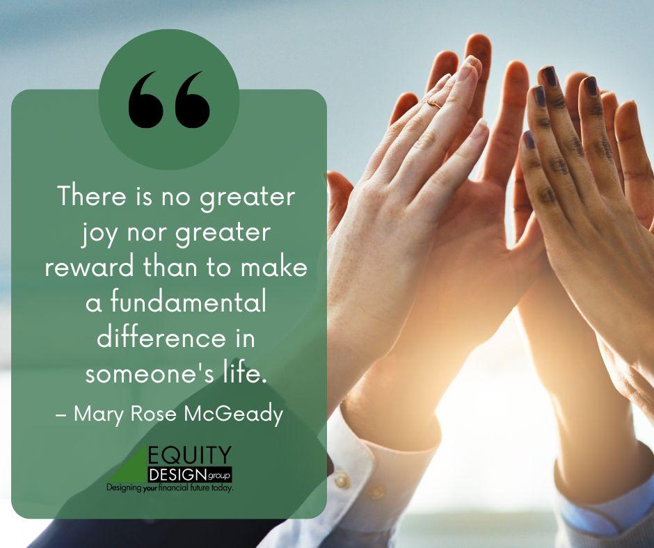 EDG_4U's tweet image. “There is no greater joy nor greater reward than to make a fundamental difference in someone's life.” – Mary Rose McGeady Impact lives deeply, kindness is the legacy that lasts. 🌱🤝 #MakeADifference #LiveWithPurpose #EquityDesignGroup