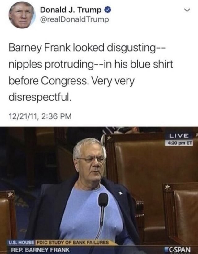 VeryCrappyMemes's tweet image. This is one of the greatest Donald Trump tweets of all time.
Barney Frank did indeed look like a mess of a slob.