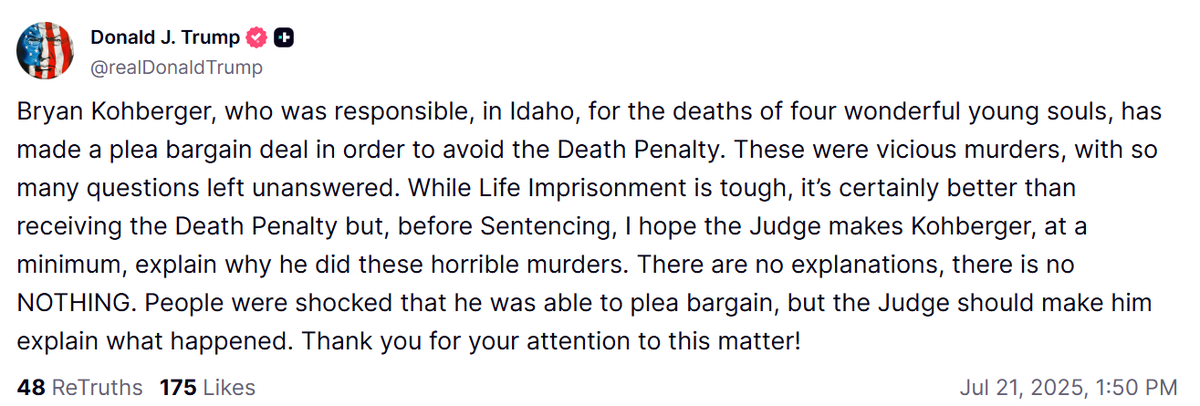 KellieMeyerNews's tweet image. President Trump wants Bryan Kohberger to explain why he killed 4 University of Idaho students.
"There are no explanations, there is no NOTHING," Trump said on Truth.
"People were shocked that he was able to plea bargain, but the Judge should make him explain what happened."