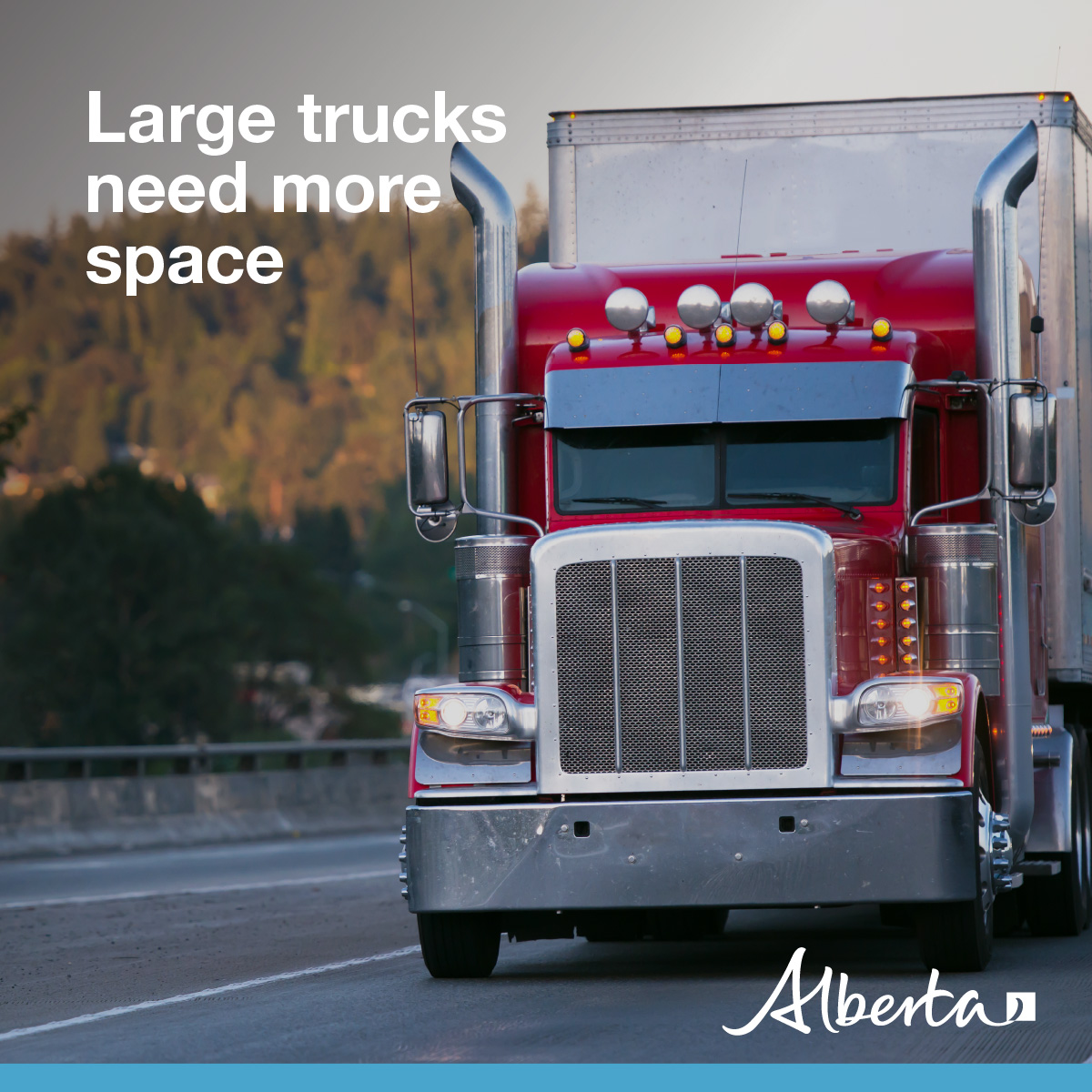 Give large trucks and buses the room they need to operate safely. They are larger, wider, and need more time to stop than passenger vehicles. #drivingtips #ABRoads #DriveSafe #RoadSafety