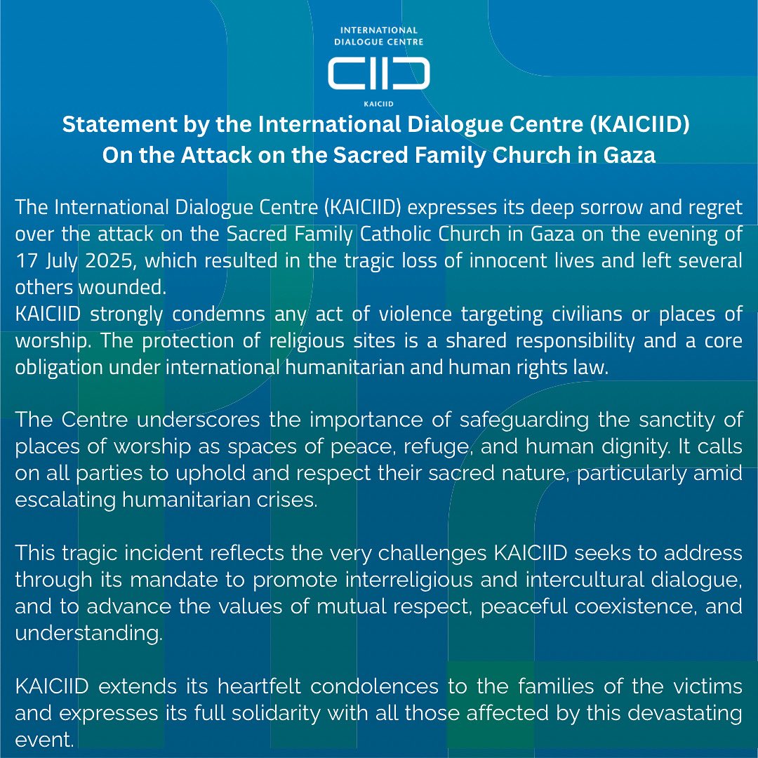 KAICIID's tweet image. 🕊️ Following the tragic attack on the Sacred Family Church in #Gaza, KAICIID reaffirms its steadfast commitment to safeguarding places of worship and fostering #peaceful_coexistence.
Sacred spaces must remain sanctuaries of dignity—not targets of violence.
#KAICIID…