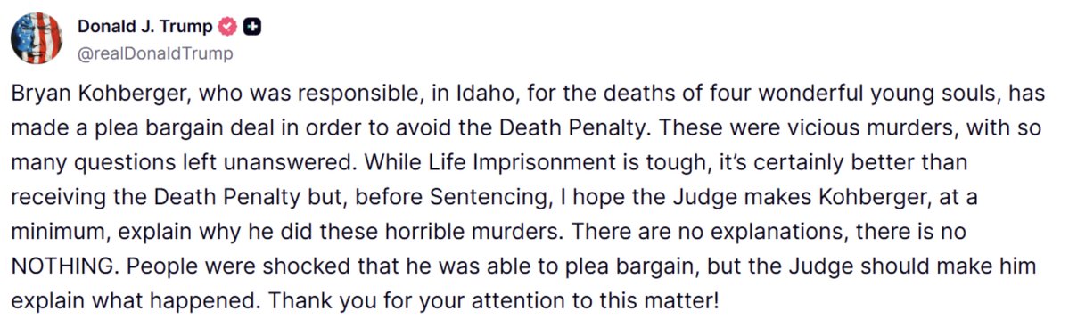 BrianEntin's tweet image. President Trump just posted about the Bryan Kohberger sentencing -- saying he hopes the judge "makes Kohberger, at a minimum, explain why he did these horrible murders."