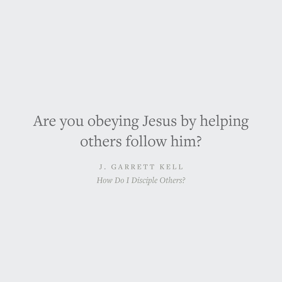 crossway's tweet image. "Are you obeying Jesus by helping others follow him?"
—J. Garrett Kell
Crossway.org/howdoIdisciple…