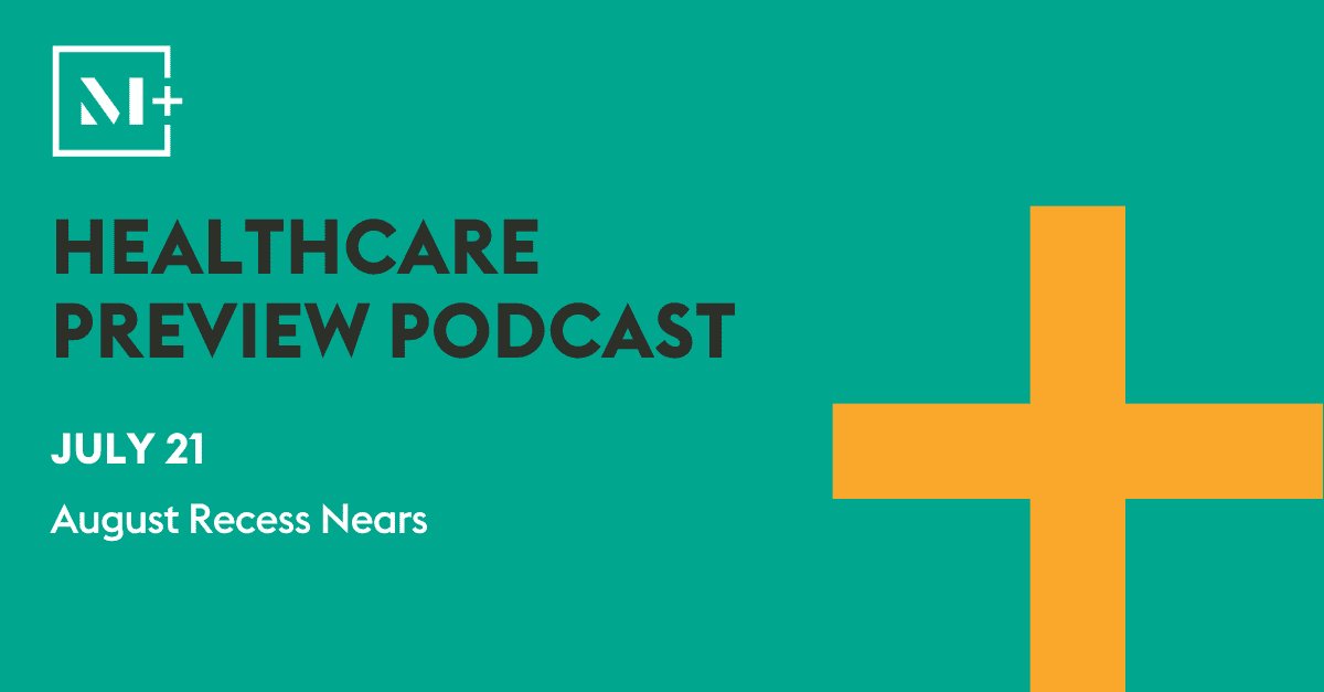 In this week’s Healthcare Preview, Debbie Curtis and Rodney Whitlock join Maddie News to discuss the upcoming August recess and how that is contributing to a slow healthcare congressional week.

Listen here: mcdermott.shp.so/l/DHnGUh