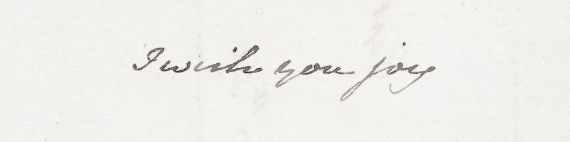 "i wish you joy" jane austen, from a letter to her brother frank july 26, 1809
