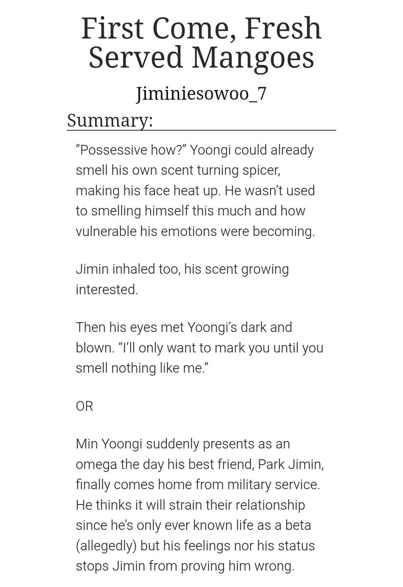 Hellonootme's tweet image. First Come, Fresh Served Mangoes 15k

🥭 Omega Jimin 
🥭 Beta Yoongi ---&amp;gt; Omega Yoongi
🥭 Jimin takes care of Yoongi during his first heat
🥭 Friends to lovers
🥭 Dom Jimin / Sub Yoongi 
🥭 Smut🔞
🥭 Fluff
🥭 Happy ending

[Please read the notes]

archiveofourown.org/works/66846973