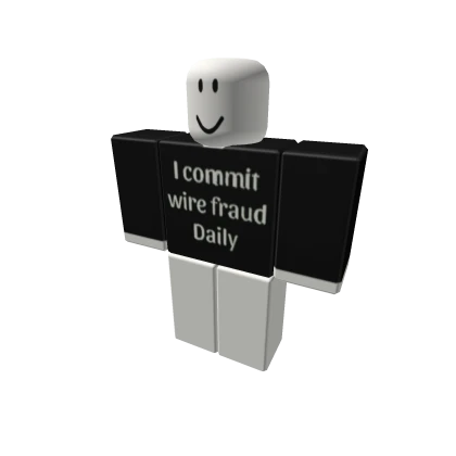 what if I told you that highly organized roblox crime existed to the tune of tens of billions of dollars in damages?

what if i told you the perpetrators wore roblox clothes like these?