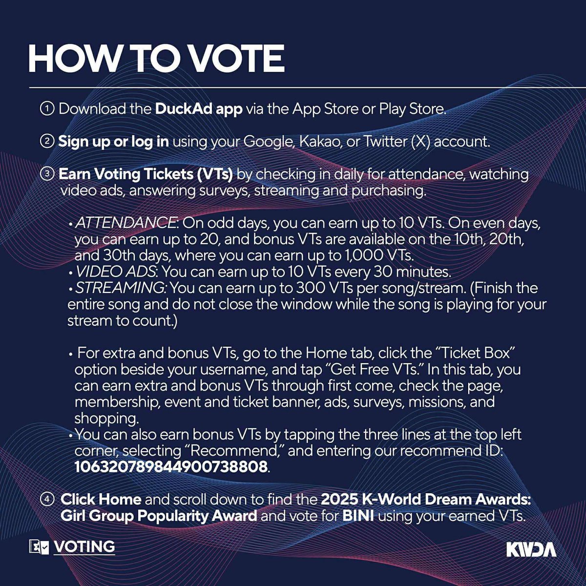 [📣] DUCKAD APP x 2025 KWDA

Happy Tuesday, Blooms! 

BINI (<a href="/BINI_ph/">BINI_PH</a>) has officially made it to the final round of the DuckAd x 2025 K-WORLD Dream Awards and is nominated for the KWDA Girl Group Popularity Award! Keep collecting VTs and show your support for our best girls. Let’s