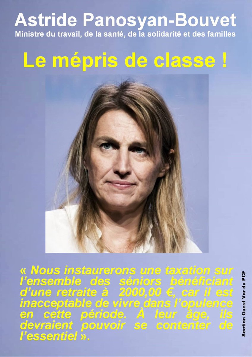 Astrid Panosyan-Bouvet, multi-millionnaire et ministre du Travail, veut taxer les retraités à + de 2000 € : 

« à cet âge, ils doivent se contenter de l’essentiel. ». 🫤

Mais jusqu’à quand croiront-ils qu’on ne viendra pas les chercher ?