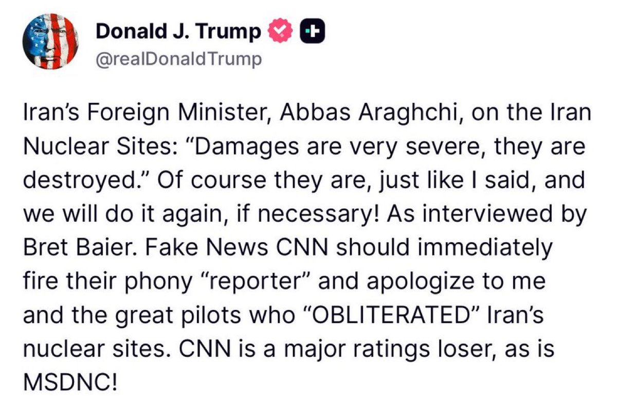 TVNewsNow's tweet image. JUST IN: President Trump demands CNN immediately apologize to both him and the pilots who "obliterated" Iran's nuclear sites after the Iranian foreign minister told Fox News’ @BretBaier they were severely damaged.