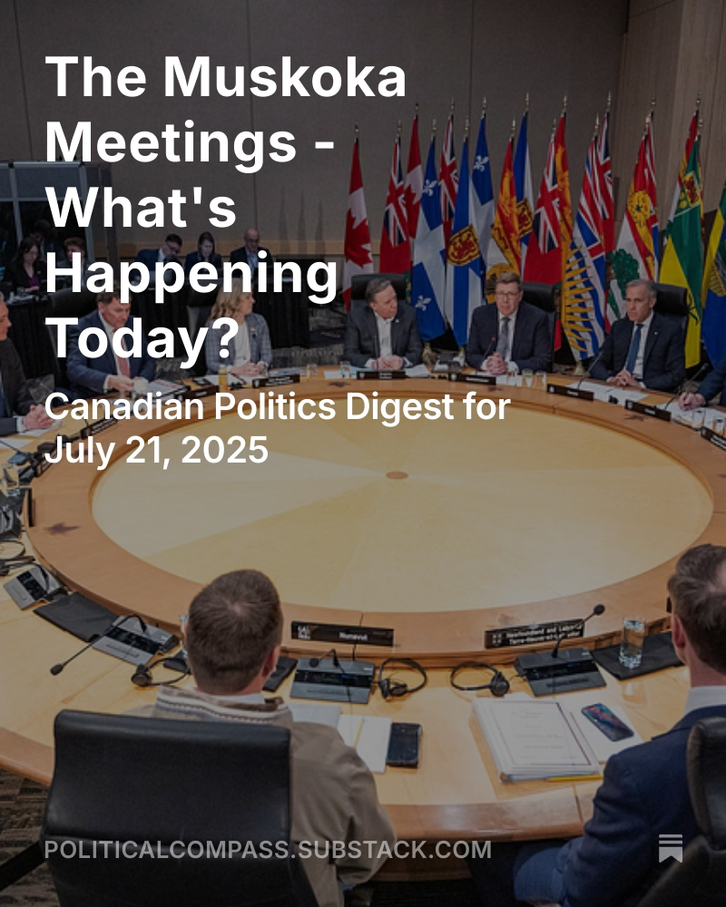 policompassjb's tweet image. Premiers Meet in Muskoka, Ottawa’s Agenda to Fast-Track Infrastructure, and Indigenous Voices and the Fight for Meaningful Consent.
Here is today's Canadian Politics Digest for July 21, 2025
politicalcompass.substack.com/p/the-muskoka-…