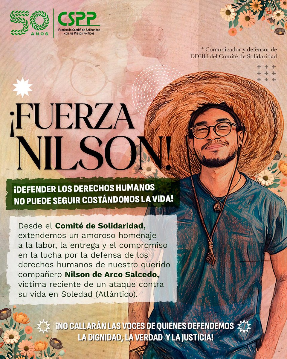✊🏽 ¡Fuerza, Nilson!
Defender los derechos humanos no puede seguir costándonos la vida.

Alzamos la voz por nuestro compañero Nilson de Arco Salcedo, comunicador y defensor de DDHH, víctima de un ataque en Soledad (Atlántico).

🌼 No callarán nuestras voces.