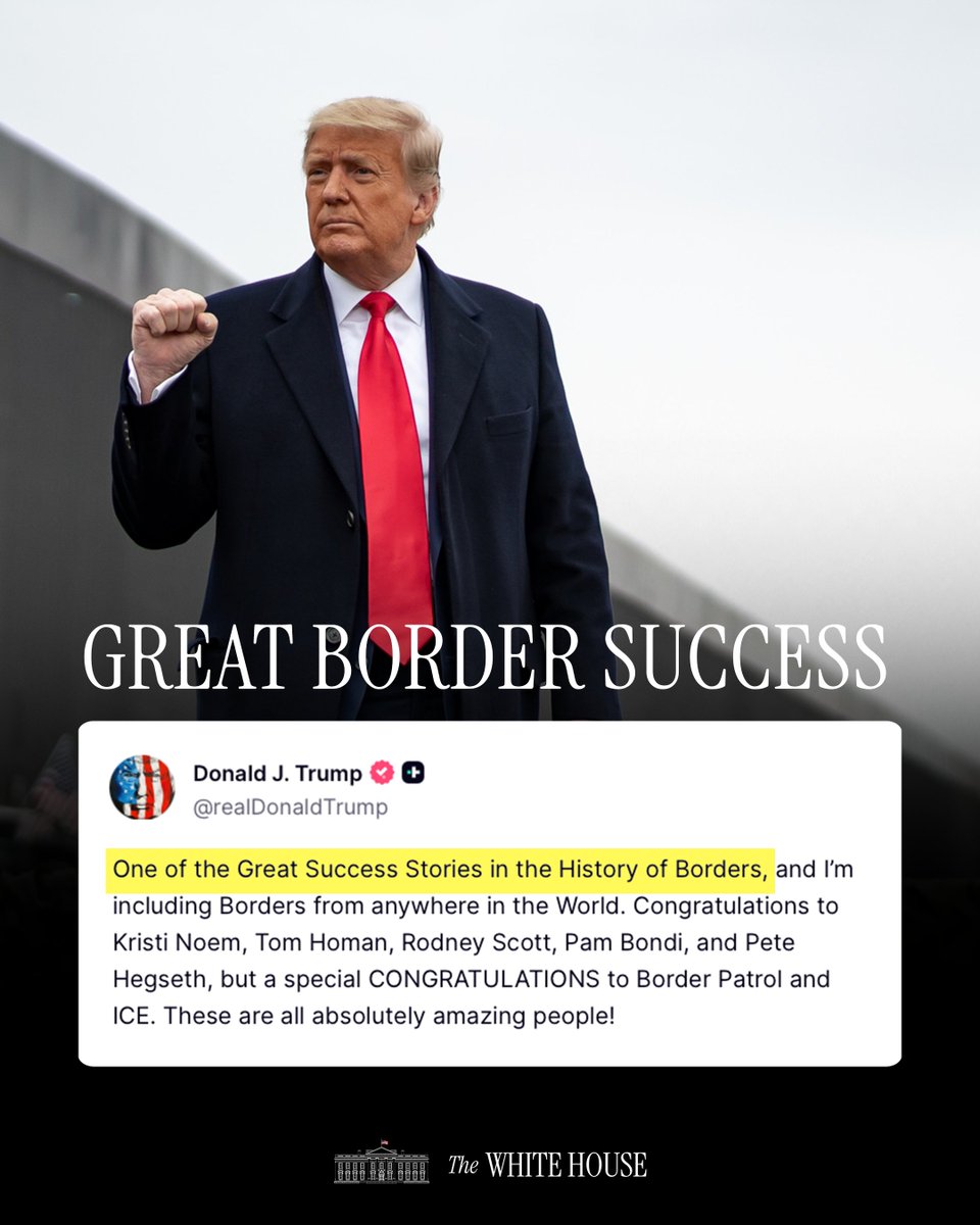 WhiteHouse's tweet image. "One of the Great Success Stories in the History of Borders, and I’m including Borders from anywhere in the World... A special CONGRATULATIONS to Border Patrol and ICE. These are all absolutely amazing people!" - President Donald J. Trump 🇺🇸