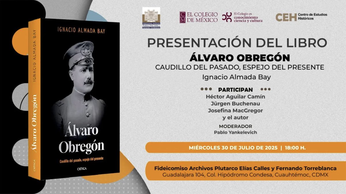 elcolmex's tweet image. El @CEHColmex invita a la presentación del libro Álvaro Obregón. Caudillo del pasado, espejo del presente, de Ignacio Almada Bay (@Colsonora).
📅 30 de julio | 18:00 hrs. | 📍 Fideicomiso Archivos Plutarco Elías Calles y Fernando Torreblanca
Comentan
Héctor Aguilar Camín,…