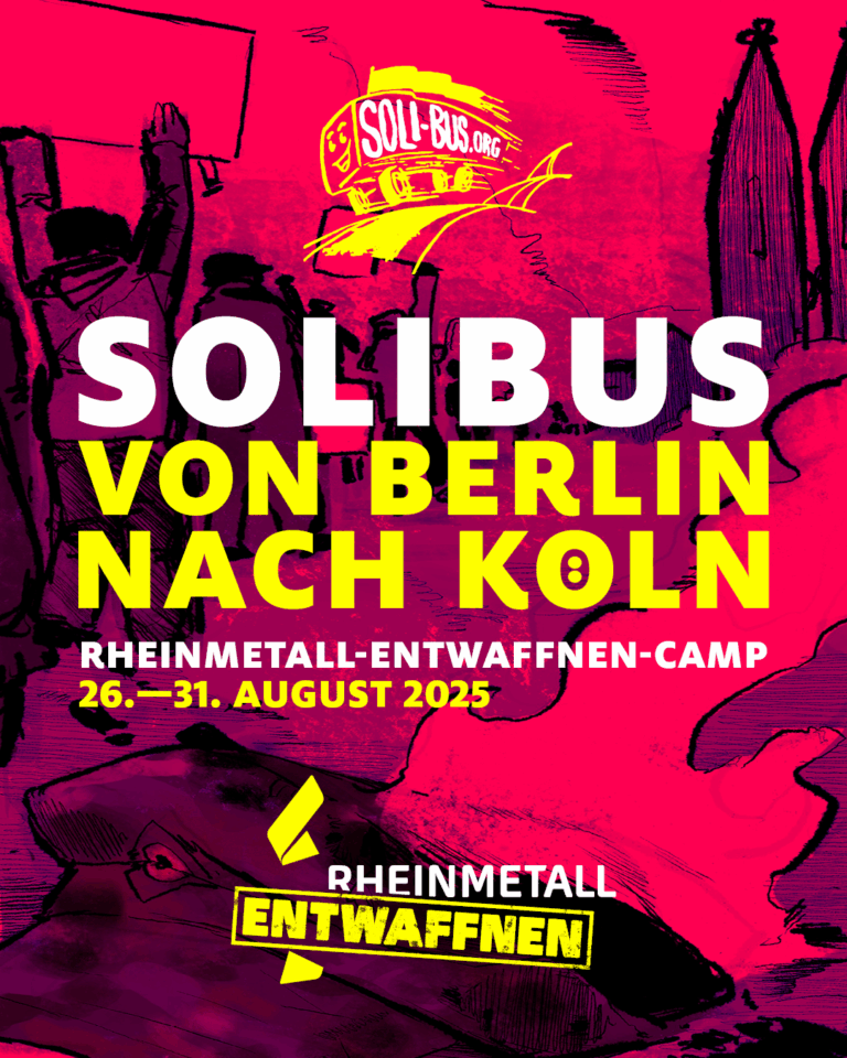 REntwaffnen's tweet image. Von #Berlin: Zu den Aktionstagen und dem Camp von #RheinmetallEntwaffnen fahren wir gemeinsam mit dem Solibus nach #Köln. Kommt mit zu den Aktionen gegen Kriegsindustrie und Militarisierung!
Hinfahrt von Berlin nach Köln:
Dienstag, 26. August, 9 Uhr
rheinmetallentwaffnen.noblogs.org/post/2025/07/2…