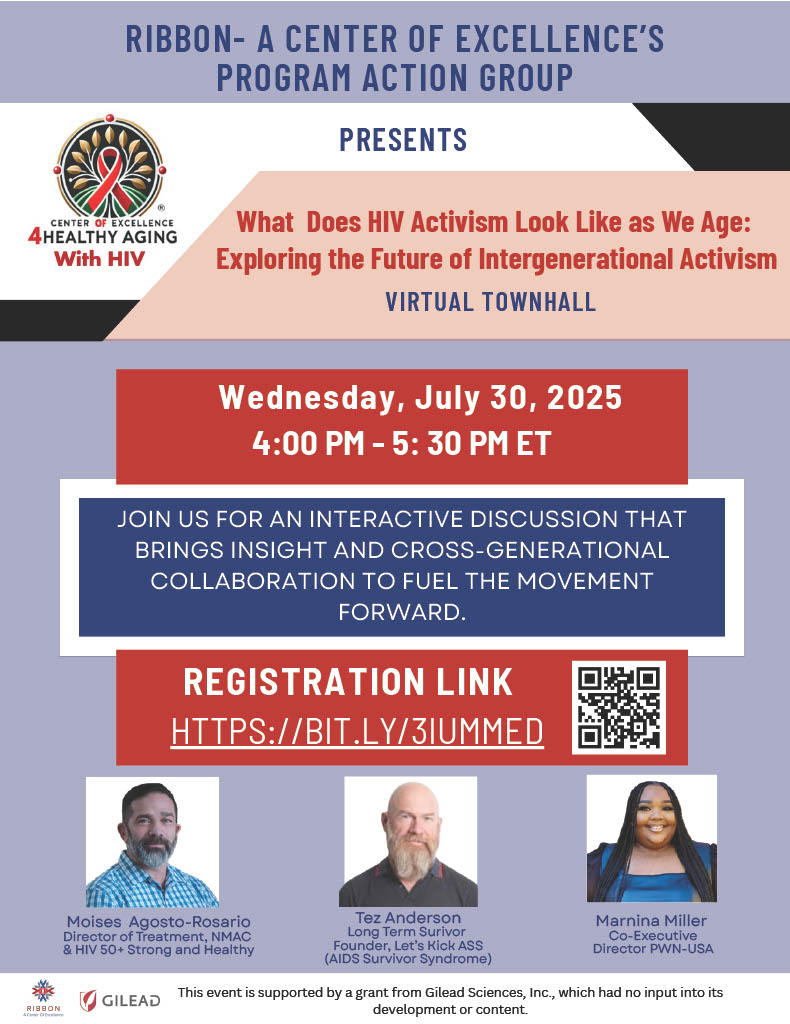 The Ribbon Center of Excellence's Program Action Group presents, "What Does HIV Activism Look Like as We Age: Exploring the Future of Intergenerational Activism," a Virtual Townhall taking place on Wednesday, 7/30 at 4:00 pm.

Scan the QR code or visit: tinyurl.com/yvnrfbs2.
