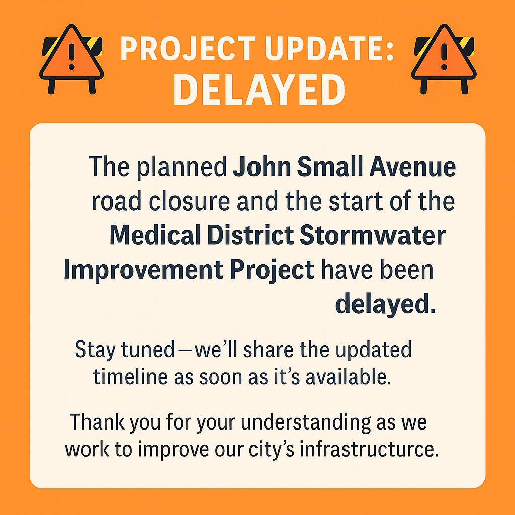 📷 𝐏𝐫𝐨𝐣𝐞𝐜𝐭 𝐔𝐩𝐝𝐚𝐭𝐞: 𝐃𝐞𝐥𝐚𝐲𝐞𝐝 📷
The planned John Small Avenue road closure and the start of the Medical District Stormwater Improvement Project originally anticipated to begin today has been temporarily postponed.