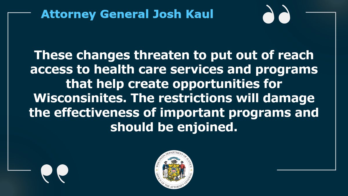 WisDOJ's tweet image. AG Kaul joins lawsuit to block federal restrictions on public benefits:
In Wisconsin, federal restrictions put at risk more than $43 million each year in substance abuse and community mental health block grants.
View the full press release: wisdoj.gov/PressReleases/…