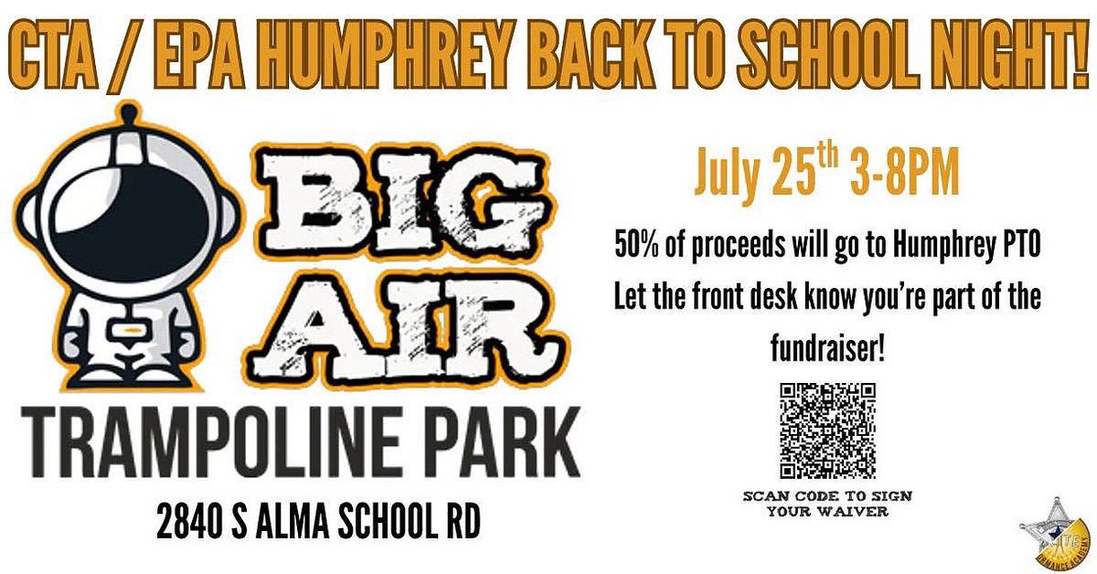 Mark your calendars— this Friday, July 25th from 3-8pm for back to school night at Big Air (2840 S Alma School Rd). 😎🤸🥳 Please mention you’re with CTA/EPA Humphrey at the front desk!