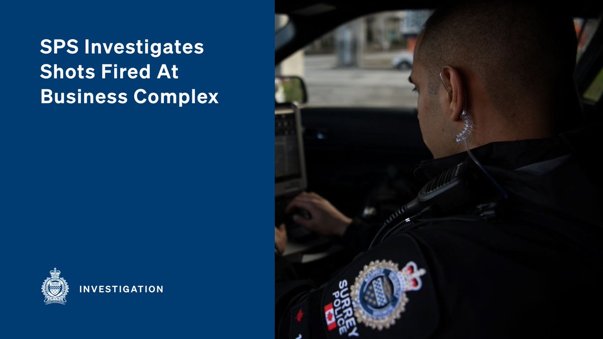 surreyps's tweet image. SPS officers investigating shots fired at a Surrey business complex that resulted in property damage. No reported injuries. Investigation in early stages, connections to other incidents and potential motives being explored. Details bit.ly/3Uc7IJ7 #SurreyBC