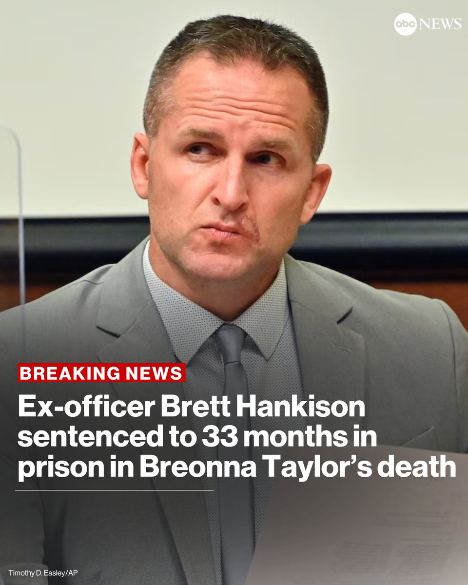 ABC's tweet image. Former Louisville, Kentucky, police officer Brett Hankison, convicted of a civil rights offense in the death of Breonna Taylor, was sentenced in federal court to 33 months in prison, followed by three years of supervised release. abcnews.link/tpKiNjL