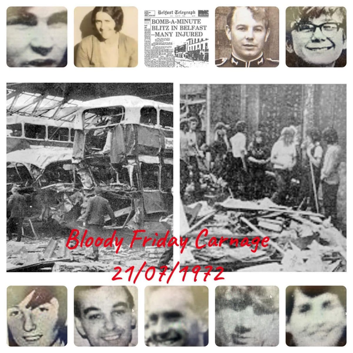 (1)
Bloody Friday atrocity - 21st July 1972

On 21st July 1972 The Provisional IRA set off 22 bombs across the City of Belfast terrorising the community, from whatever background people came.