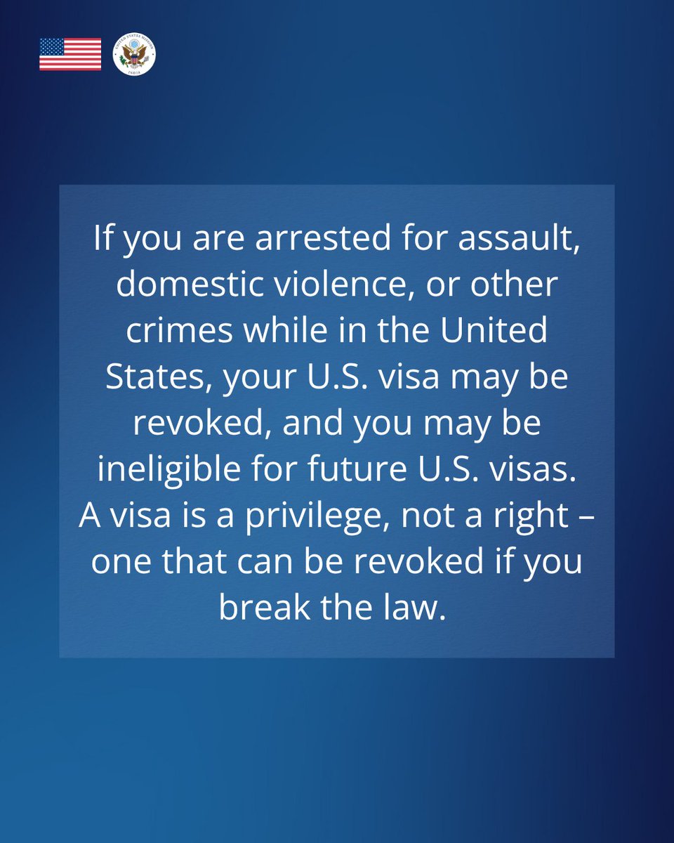 USAndIndia's tweet image. If you are arrested for assault, domestic violence, or other crimes while in the United States, your U.S. visa may be revoked, and you may be ineligible for future U.S. visas. A visa is a privilege, not a right – one that can be revoked if you break the law.