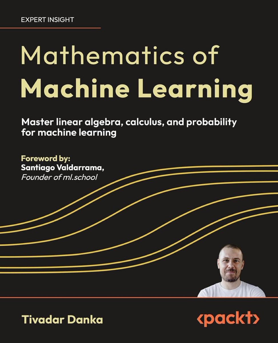 KirkDBorne's tweet image. 🔥New release, now available!🔥

&quot;Mathematics of Machine Learning&quot;

See it here: amzn.to/4eN7i52 by @TivadarDanka via @PacktDataML
——————
#DataScientist #DataScience #AI #ML #MachineLearning #Calculus #Probability #LinearAlgebra #Mathematics