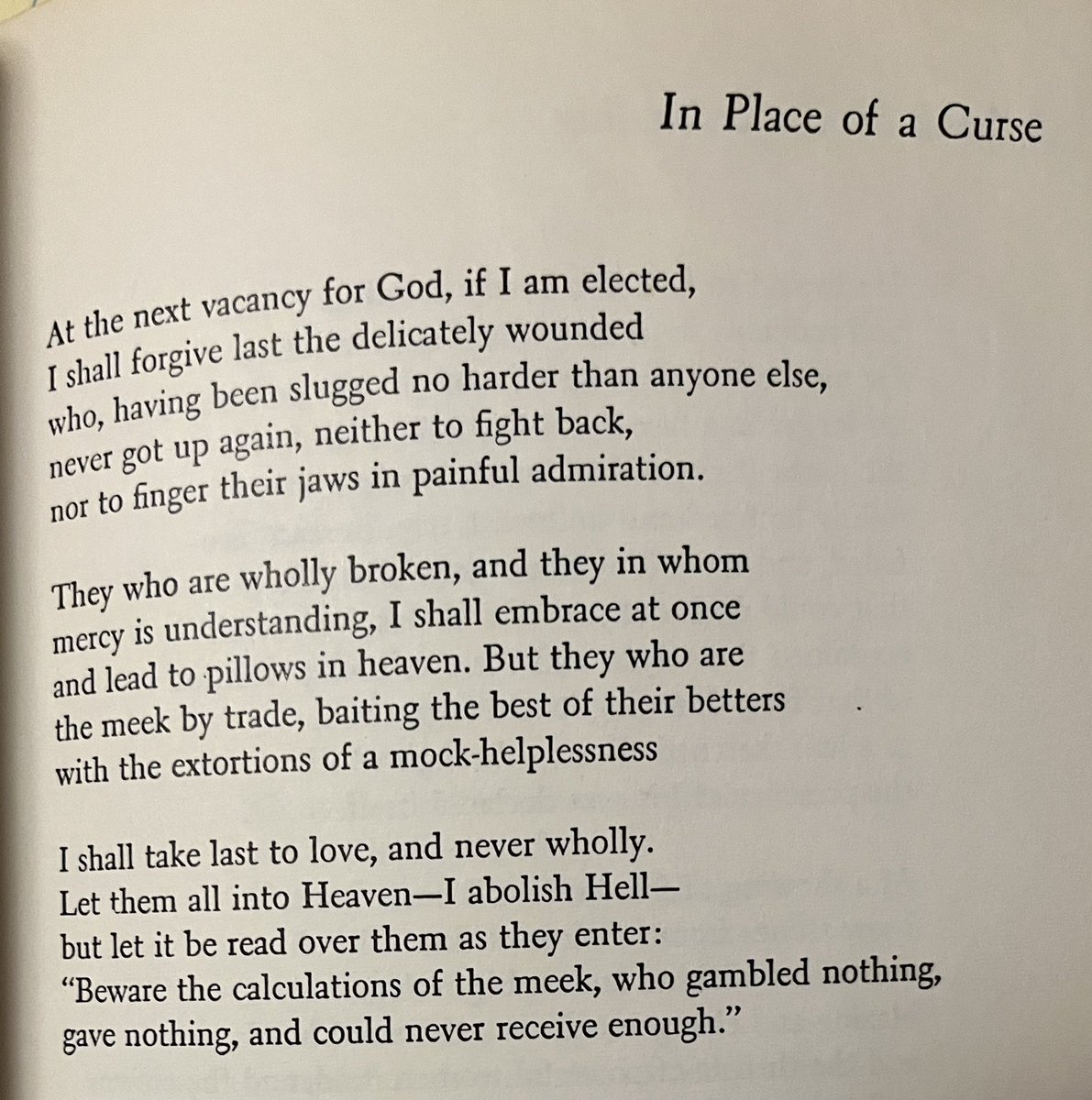 AlanLevinovitz's tweet image. “At the next vacancy for God, if I am elected,
I shall forgive last the delicately wounded…
…the meek by trade…”
John Ciardi with one of my favorite poems, “In Place of a Curse.”