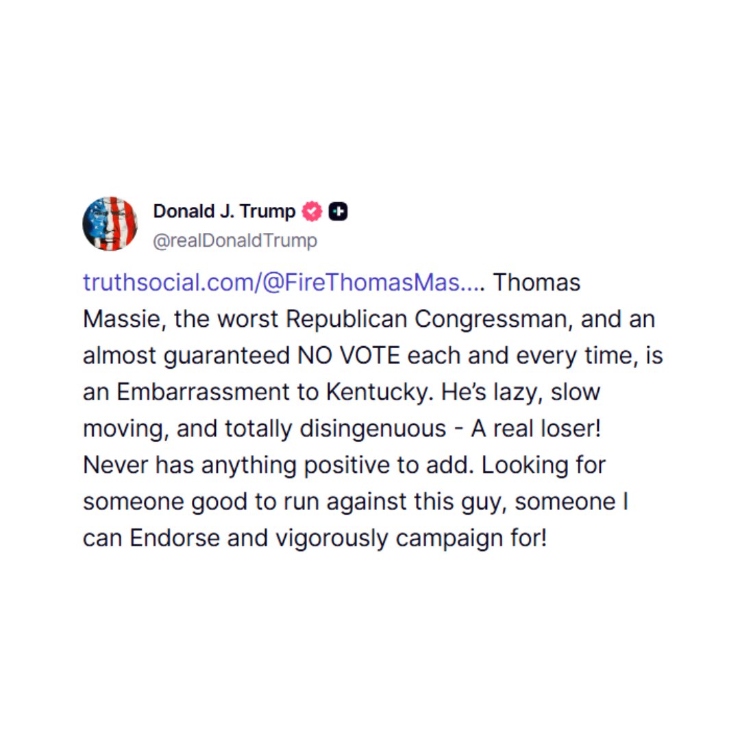 EricLDaugh's tweet image. 🚨 JUST IN: President Trump says he is searching for a candidate who can run against Rep. Thomas Massie in Kentucky, "someone I can endorse and vigorously campaign for!"
"The worst Republican congressman...a real loser!"
"An Embarrassment to Kentucky."