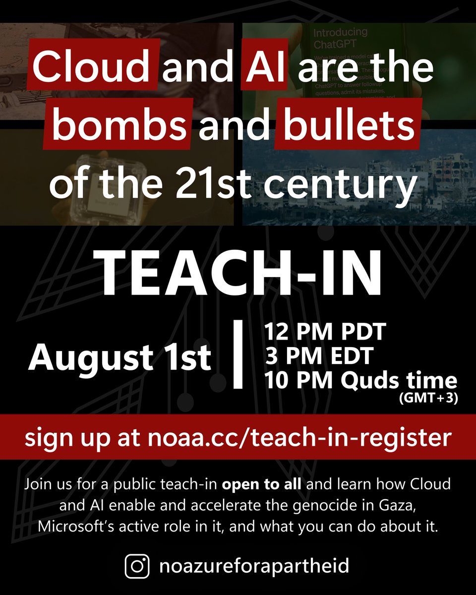NoAz4Apartheid's tweet image. Join us for a public teach-in open to all and learn how Cloud and AI enable and accelerate the genocide in Gaza, @Microsoft's active role in it, and what you can do about it!
📅 August 1st
🕛 12PM PDT
🕒 3PM EDT
🕙 10PM Quds time (GMT+3)
Sign up @ noaa.cc/teach-in-regis…