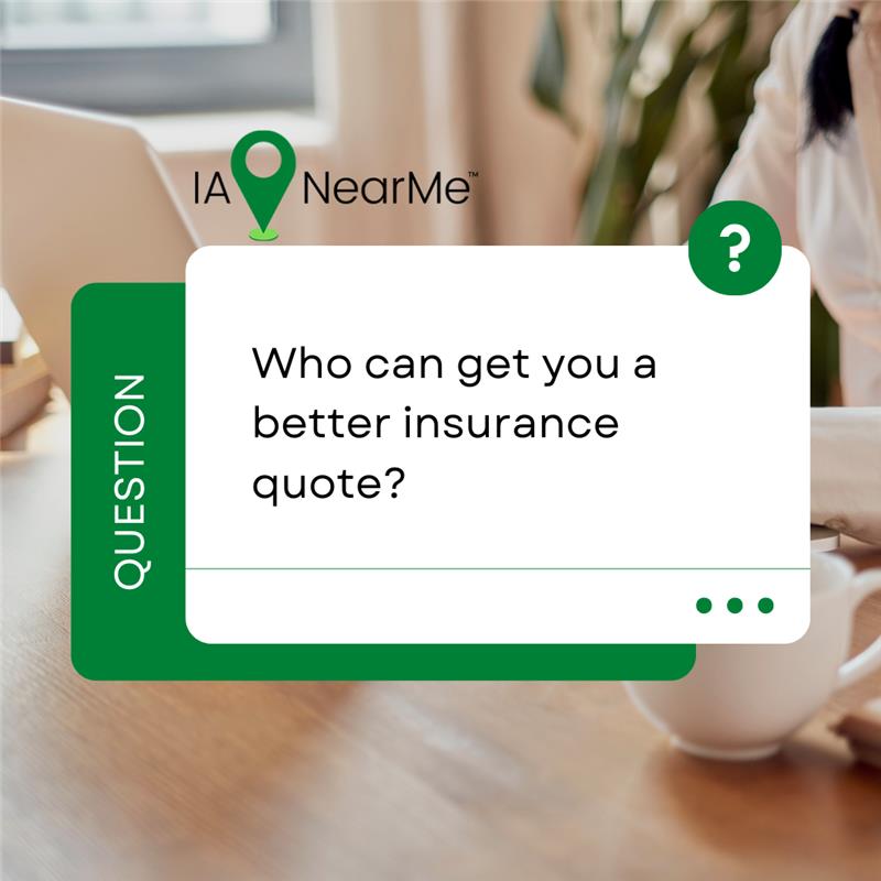 Who can get you a better insurance quote?
A local agent who actually gets what you need—find them on IA Near Me!

No stress, no guessing. Just real help from real people.
Want to know more? Visit us at ianearme.com.

#IANearMe #BetterQuotesMadeEasy