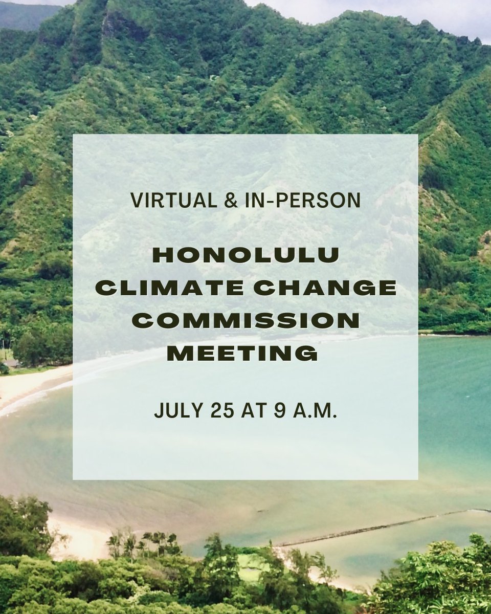 Join the City's Climate Change Commission this Friday! Details, Zoom link and full agenda are available at resilientoahu.org/ccc.