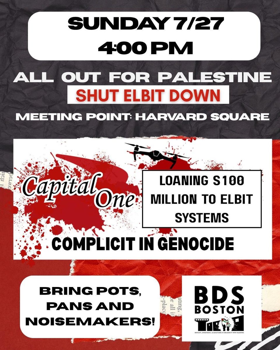 BDSBoston's tweet image. Sunday, 7/27, 4:00pm, Harvard Sq, Cambridge
Capital One Lends $100M to "Israel"s largest weapons manufacturers Elbit Systems. Therefore Capital One profits from the genocide. Join us to make sure that Capital One enjoys no peace until they drop the loan.