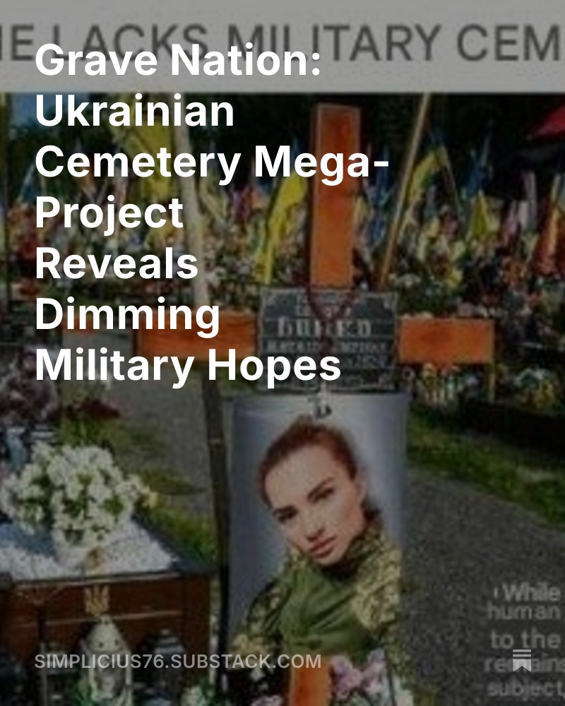 simpatico771's tweet image. ⚡️‼️🚨Latest:
Grave Nation: Ukrainian Cemetery Mega-Project Reveals Dimming Military Hopes
simplicius76.substack.com/p/grave-nation…