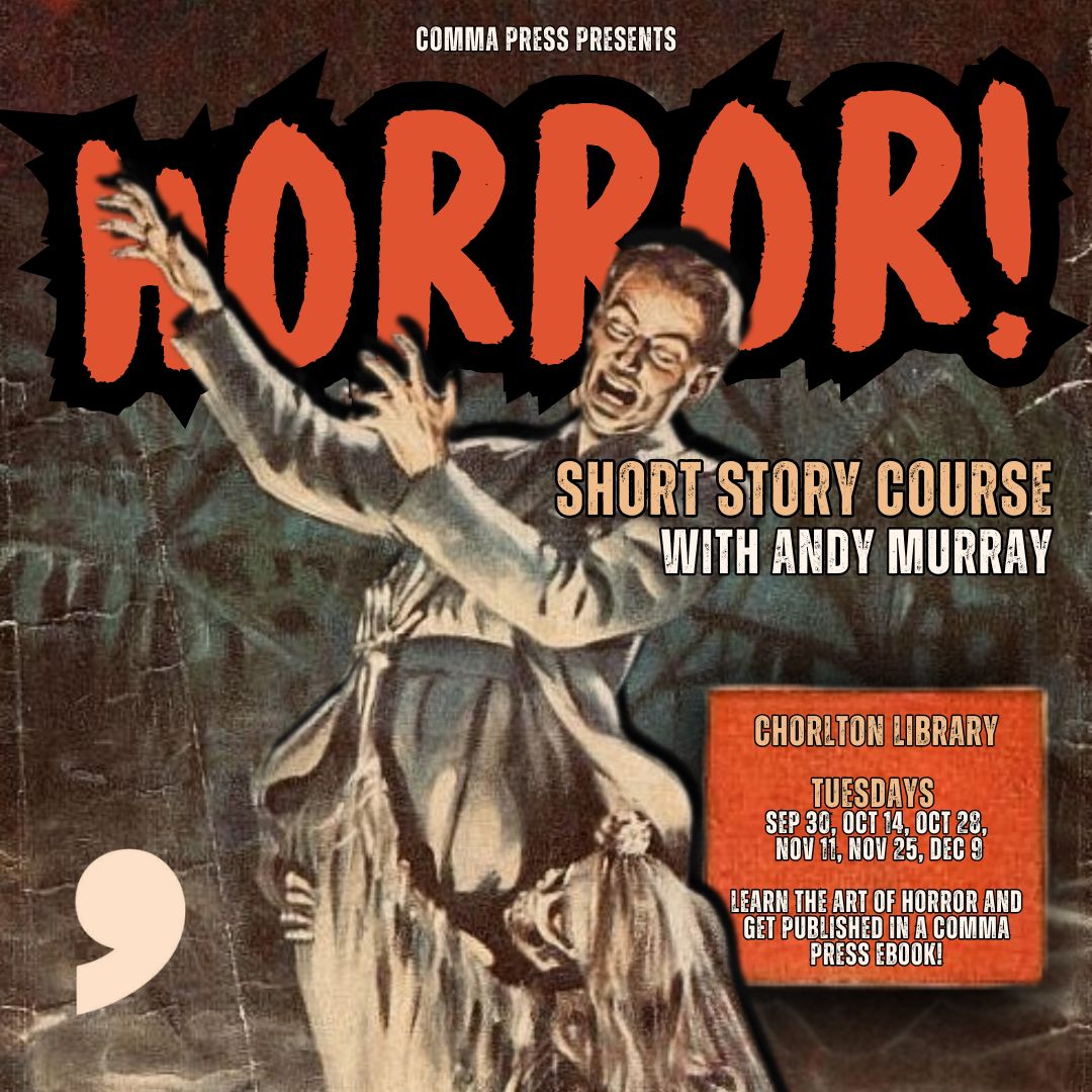 commapress's tweet image. BURSARY DISCOUNTS AVAILABLE! 🎉
📩DM to apply or to book without fees
Discounted tickets are now on offer for our fan-favourite Horror writing course with @MrGeetsRomo starting September 30th at Chorlton Library!
🎟️Book here eventbrite.co.uk/e/horror-short…