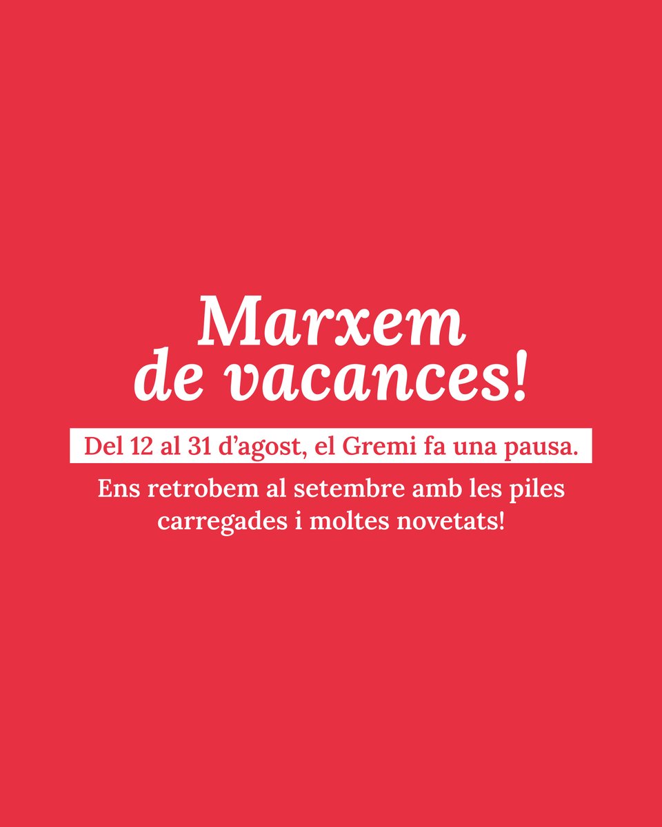 📚☀️ Després d’un any intens, ens prenem uns dies de pausa per agafar aire i tornar amb força.
Del 12 al 31 d’agost, el Gremi fa vacances!

Al setembre, ens retrobem amb novetats.
Bon estiu! 🌊